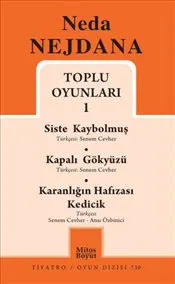 Neda Nejdana Toplu Oyunları 1 : Siste Kaybolmuş - Kapalı Gökyüzü - Kadın Karanlığın Hafızası kapağı