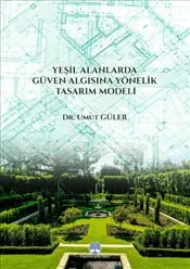 Yeşil Alanlarda Güven Algısına Yönelik Tasarım Modeli kapağı