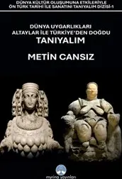 Dünya Uygarlıkları Altaylar İle Türkiye’den Doğdu Tanıyalım kapağı