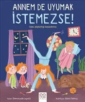 Annem De Uyumak İstemezse ! : Uyku Alışkanlığı Kazandırma kapağı