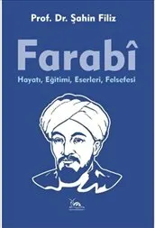 Farabi : Hayatı-Eğitimi-Eserleri-Felsefesi kapağı