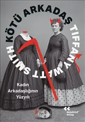 Kötü Arkadaş : Kadın Arkadaşlığının Yüzyılı kapağı