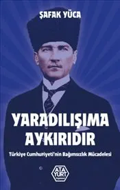 Yaradılışıma Aykırıdır : Türkiye Cumhuriyeti'nin Bağımsızlık Mücadelesi kapağı