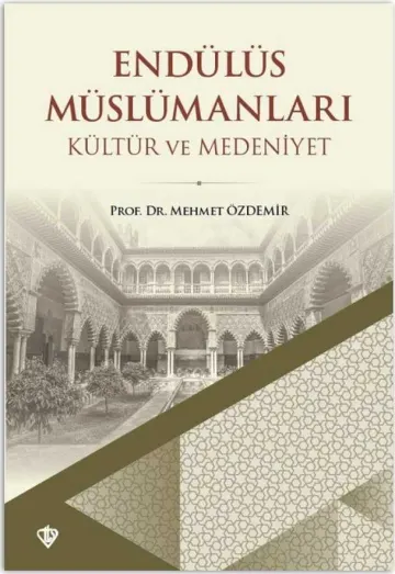 Endülüs Müslümanları - Kültür ve Medeniyet kapağı