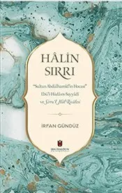 Halin Sırrı : Sultan Abdülhamid’in Hocası Ebü’l-Hüda es-Sayyadi ve Sirru’l Hal Risalesi kapağı