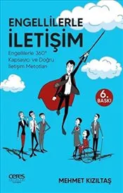 Engellilerle İletişim : Engellilerle 360° Kapsayıcı ve Doğru İletişim Metotları kapağı