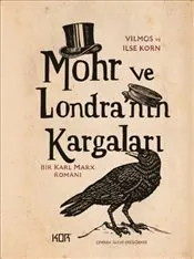 Mohr ve Londra'nın Kargaları : Bir Karl Marx Romanı kapağı