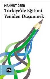 Türkiye’de Eğitimi Yeniden Düşünmek kapağı