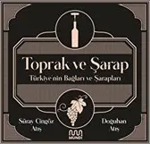 Toprak ve Şarap : Türkiye'nin Bağları ve Şarapları kapağı