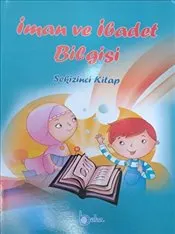 İman ve İbadet Bilgisi : Sekizinci Kitap kapağı