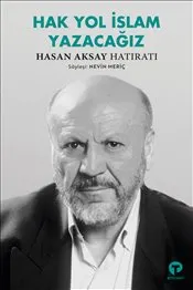 Hak Yol İslam Yazacağız : Hasan Aksay Hatıratı kapağı