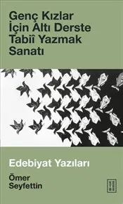 Genç Kızlar İçin Altı Derste Tabii Yazmak Sanatı : Edebiyat Yazıları kapağı