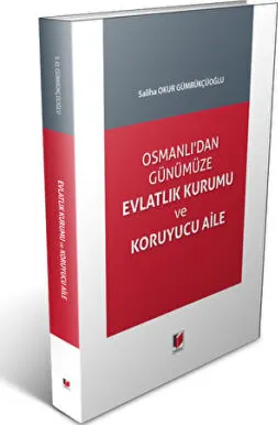 Osmanlı`dan Günümüze Evlatlık Kurumu ve Koruyucu Aile kapağı