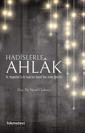 Hadislerle Ahlak - Hz. Peygamber'in Bir İnsan İçin Gerekli Olan Ahlaki Öğretileri kapağı