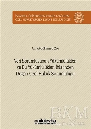 Veri Sorumlusunun Yükümlülükleri ve Bu Yükümlülükleri İhlalinden Doğan Özel Hukuk Sorumluluğu kapağı