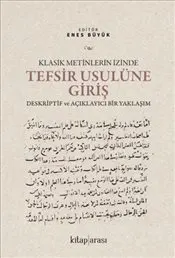 Klasik Metinlerin İzinde Tefsir Usulüne Giriş : Deskriptif ve Açıklayıcı Bir Yaklaşım kapağı