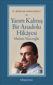Yarım Kalmış Bir Anadolu Hikayesi Muhsin Yazıcıoğlu kapağı