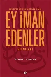 Kur'an'da Mümin Kimliğinin İnşası : Ey İman Edenler Hitapları kapağı