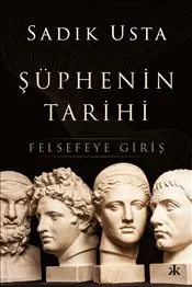 Şüphenin Tarihi : Felsefeye Giriş kapağı