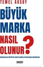 Büyük Marka Nasıl Olunur ? Markaları Büyüten Kanıtlanmış Pazarlama Kanunları kapağı