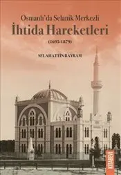 Osmanlı’da Selanik Merkezli İhtida Hareketleri : 1695-1879 kapağı