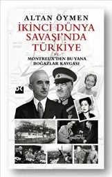 İkinci Dünya Savaşı’nda Türkiye  : ve Montreux’den Bu Yana Boğazlar Kavgası kapağı