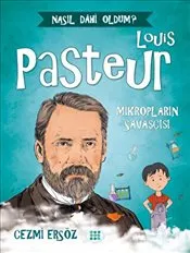 Louis Pasteur : Mikropların Savaşçısı kapağı