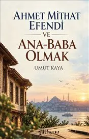 Ahmet Mithat Efendi ve Baba Olmak kapağı