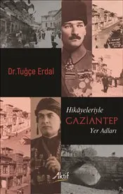 Hikayeleriyle Gaziantep Yer Adları kapağı