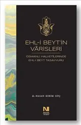 Ehl-i Beyt’in Varisleri : Osmanlı Halvetilerinde Ehl-i Beyt Tasavvuru kapağı