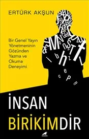 İnsan Birikimdir : Bir Genel Yayın Yönetmeninin Gözünden Yazma ve Okuma Deneyimi kapağı