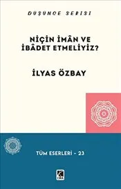 Niçin İman ve İbadet Etmeliyiz? kapağı