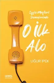 O İlk Alo : Eşsiz Müşteri Deneyiminde kapağı