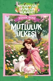 Mutluluk Ülkesi : Hayvanları Sevmenin Mükafatı Serisi - 8 kapağı