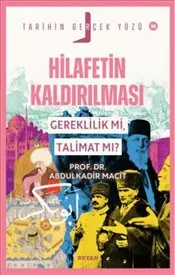 Hilafetin Kaldırılması Gereklilik mi  Talimat mı ? Tarihin Gerçek Yüzü - 18 kapağı