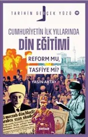 Cumhuriyetin İlk Yıllarında Dini Eğitim Reform mu  Tasfiye mi ? Tarihin Gerçek Yüzü - 19 kapağı