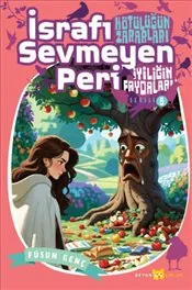 İsrafı Sevmeyen Peri : Kötülüğün Zararları İyiliğin Faydaları - 8 kapağı