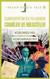 Cumhuriyet’in İlk Yıllarında Camiler ve Mescitler  Korundu mu, Korunmadı mı? :Tarihin Gerçek Yüzü 23 kapağı