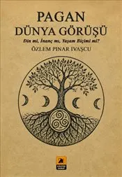 Pagan Dünya Görüşü : Din mi İnanç mı Yaşam biçimi mi ? kapağı