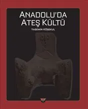 Anadolu’da Ateş Kültü kapağı