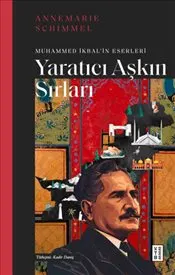 Yaratıcı Aşkın Sırları : Muhammed İkbal'in Eserleri kapağı