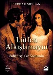 Lütfen Alkışlamayın : Safiye Ayla ve Komando kapağı