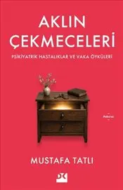 Aklın Çekmeceleri : Psikiyatrik Hastalıklar ve Vaka Öyküleri kapağı