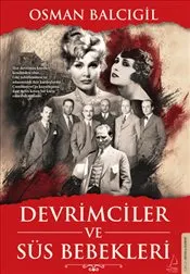 Devrimciler ve Süs Bebekleri : Cumhuriyetin Kuruluşuna Dair Nefes Kesen Bir Karşı Casusluk Romanı kapağı
