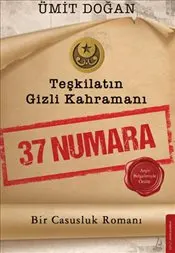 Teşkilatın Gizli Kahramanı :  37 Numara - Bir Casusluk Romanı kapağı
