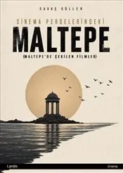 Sinema Perdelerindeki Maltepe : Maltepe’de Çekilen Filmler kapağı