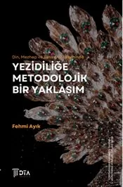 Din Mezhep ve Tasavvuf Ekseninde Yezidiliğe Metodolojik Bir Yaklaşım kapağı
