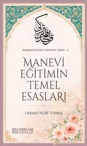 Manevi Eğitimin Temel Esasları : İmandan İhsana Tasavvuf Serisi - 4 kapağı