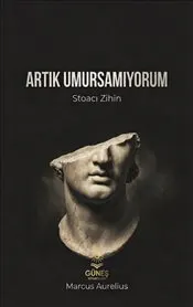 Artık Umursamıyorum : Stoacı Zihin kapağı