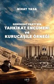 Demokrat Parti'nin Tahkikat Encümeni ve Kurucaşile Örneği kapağı